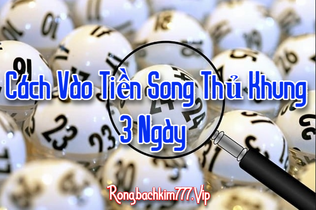 Cách Vào Tiền Song Thủ Khung 3 Ngày 